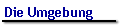 Die Umgebung